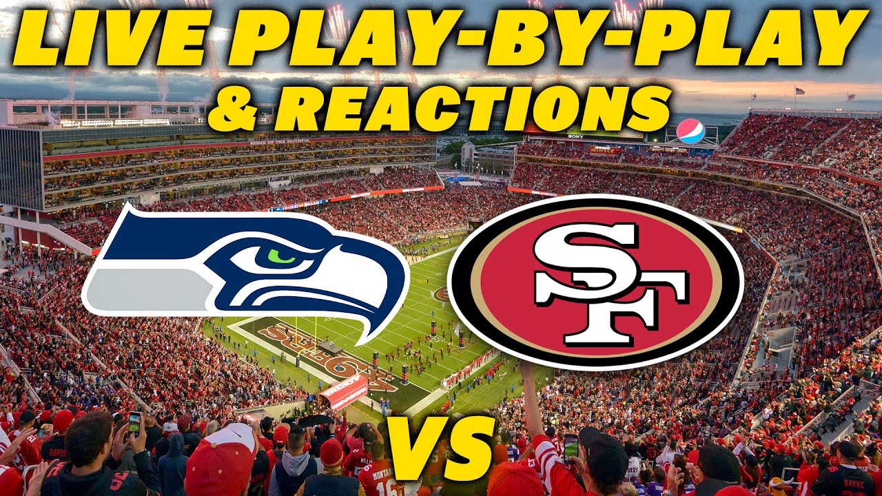 Seattle Seahawks vs San Francisco 49ers | Live Play-By-Play & Reactions