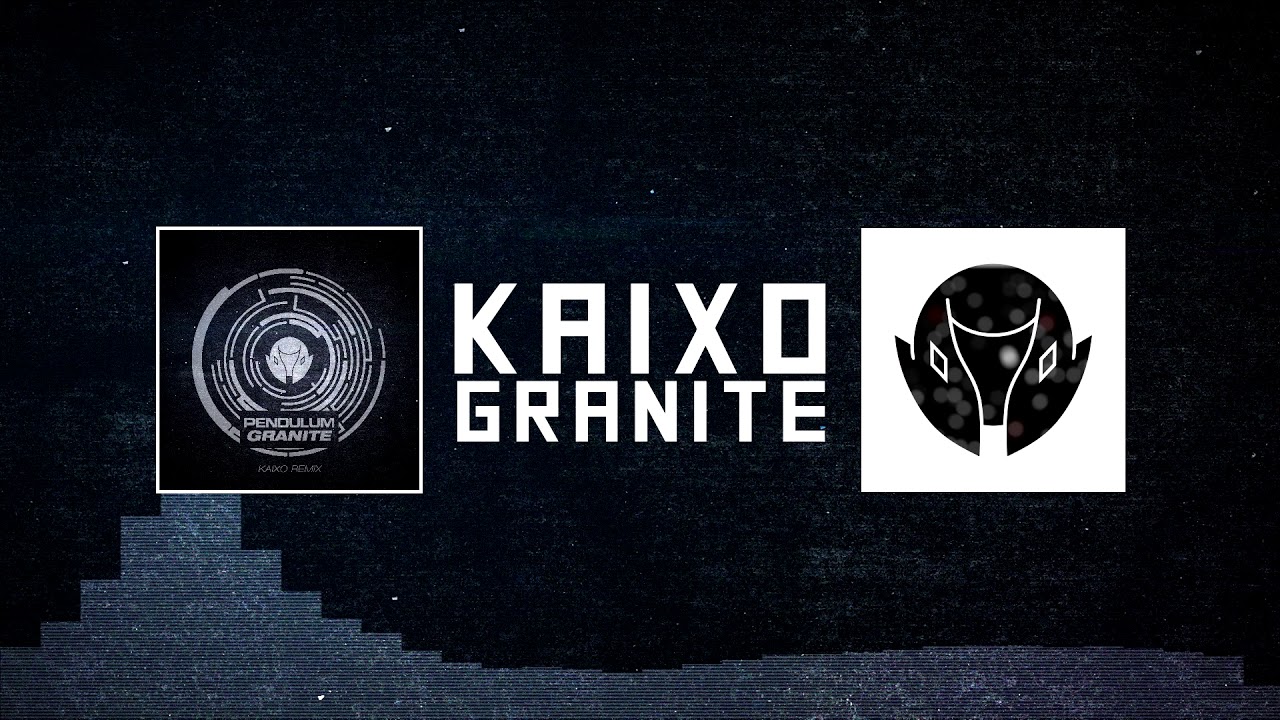 Pendulum - Granite (Kaixo Remix)