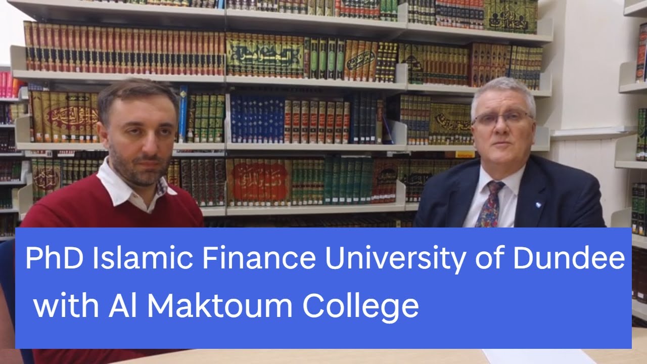 Islamic Finance PhD | University of Dundee and Al Maktoum College | Scotland, UK