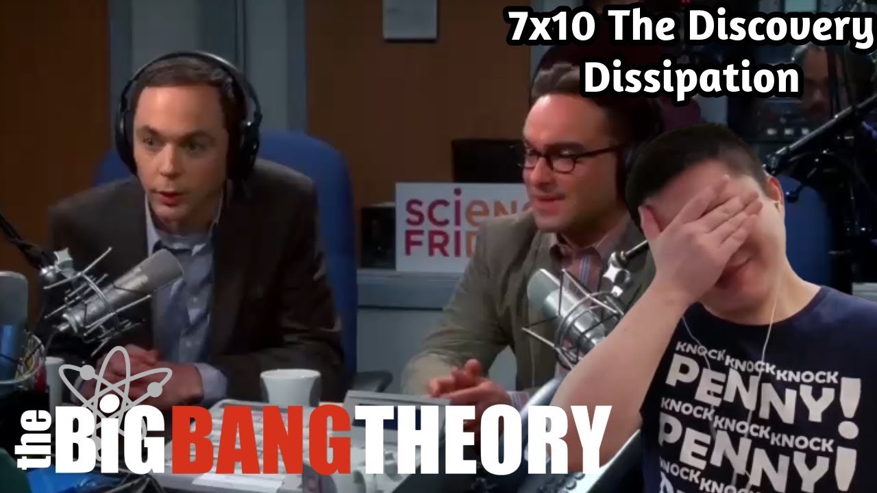 The Big Bang Theory 7x10- The Discovery Dissipation Reaction!