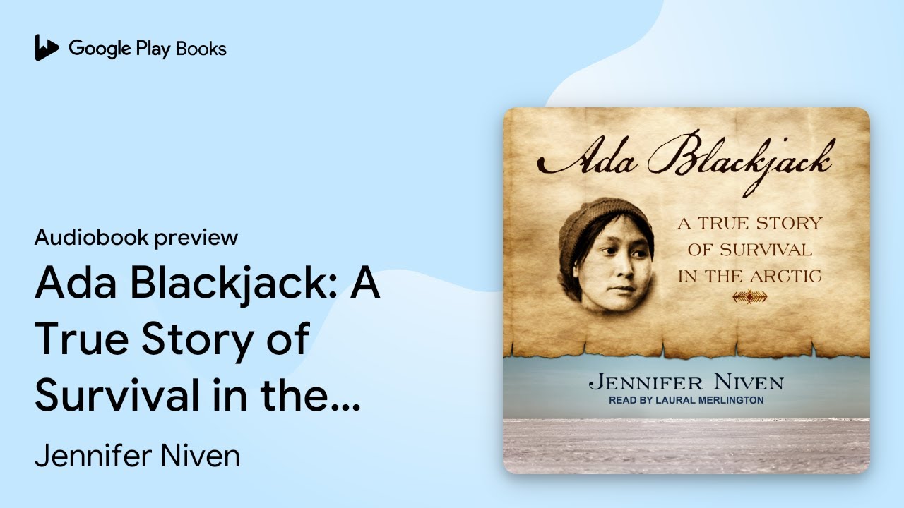 Ada Blackjack: A True Story of Survival in the&hellip; by Jennifer Niven &middot; Audiobook preview