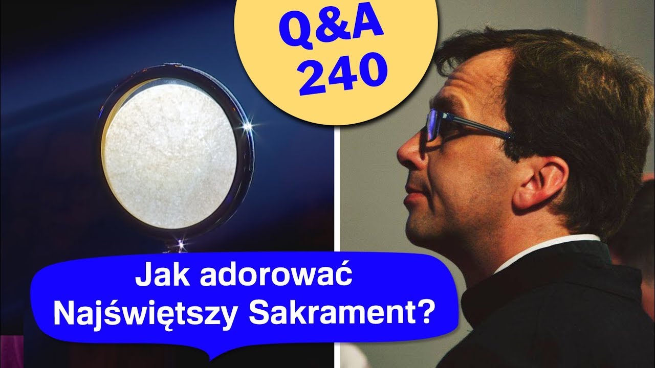 Jak adorować Najświętszy Sakrament? [Q&A#240] Remi Recław SJ