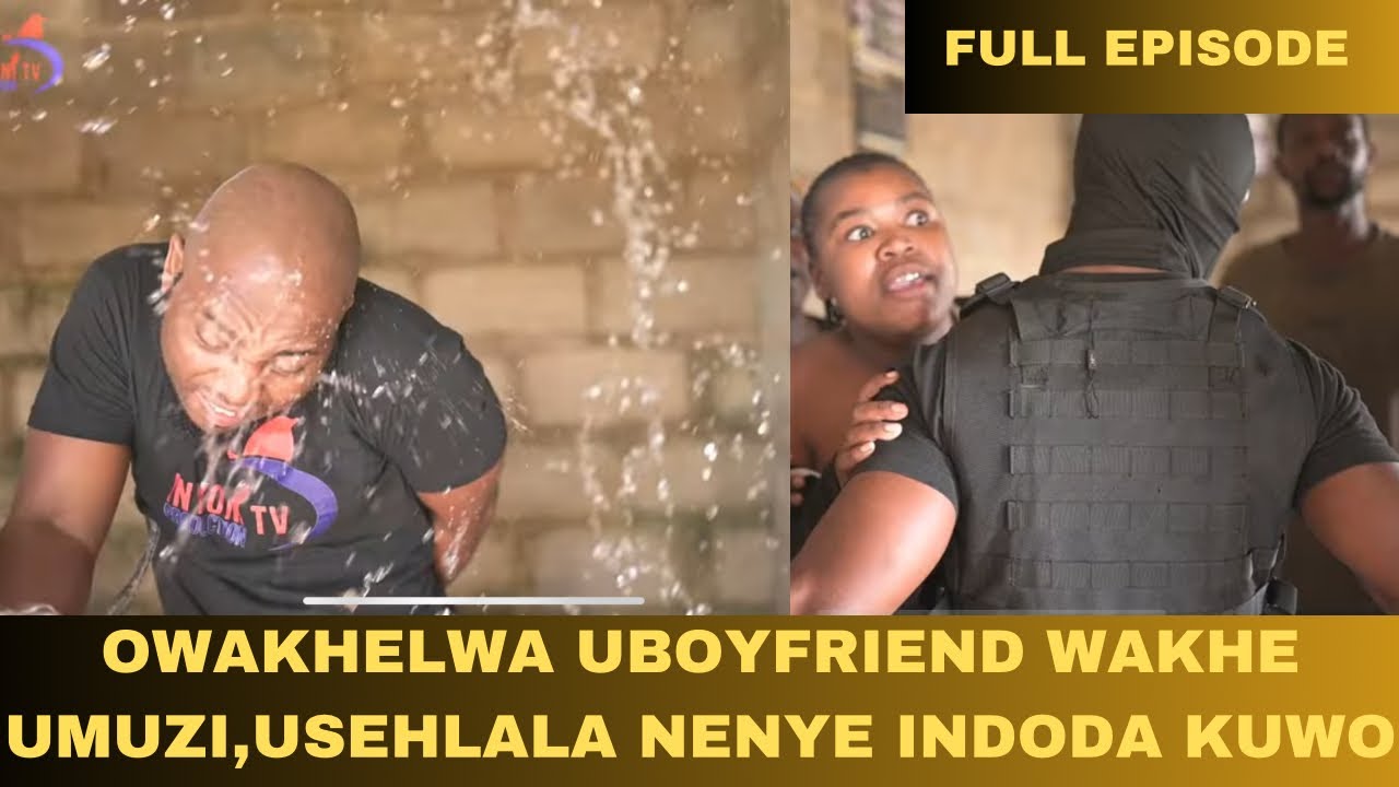 KWENZAKALANI!!??| FULL EPISODE47| OWAKHELWA UBOYFRIEND WAKHE UMUZI,USEHLALA NENYE INDODA