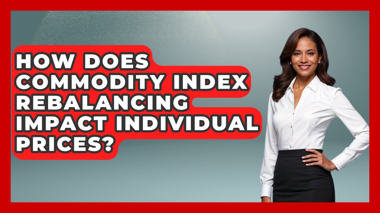 How Does Commodity Index Rebalancing Impact Individual Prices? - Commodity Wealth Investor