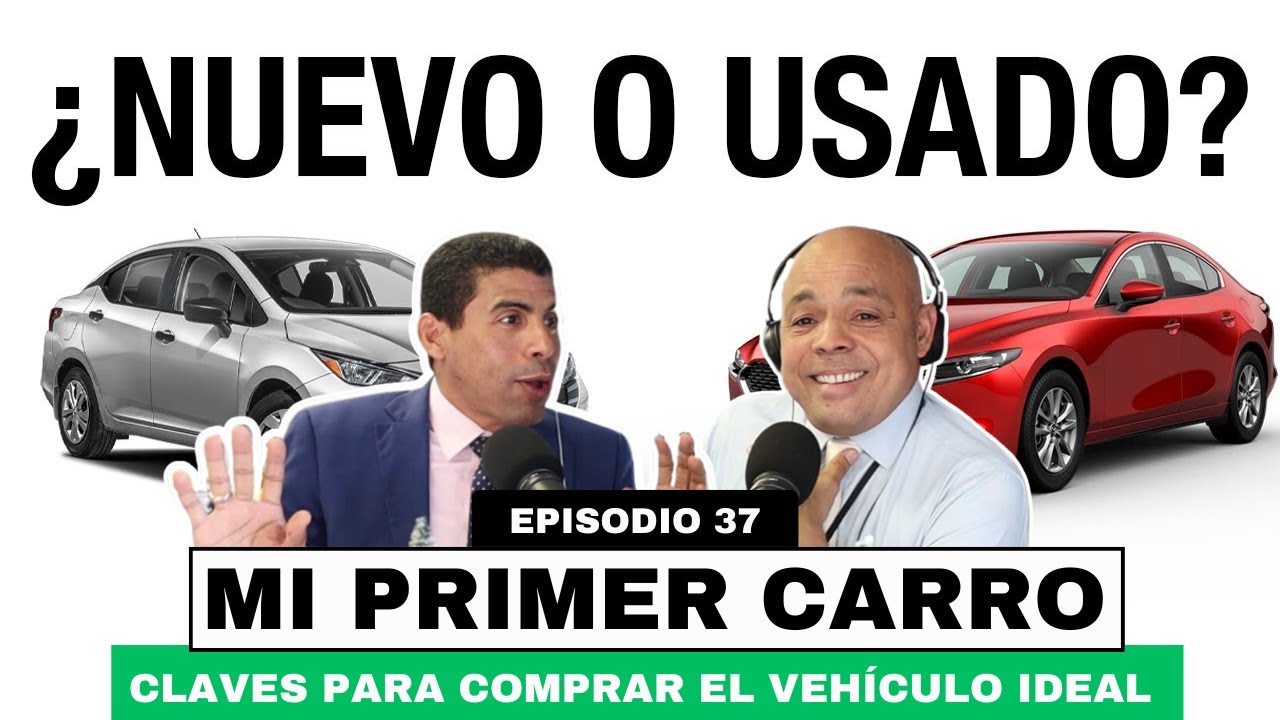 EP. 37 | MI PRIMER CARRO: Claves para Comprar el Veh&iacute;culo Ideal