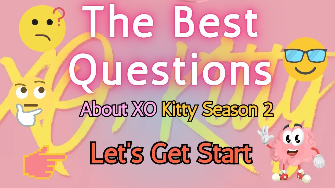 The Best 10 questions about XO Kitty Season 2