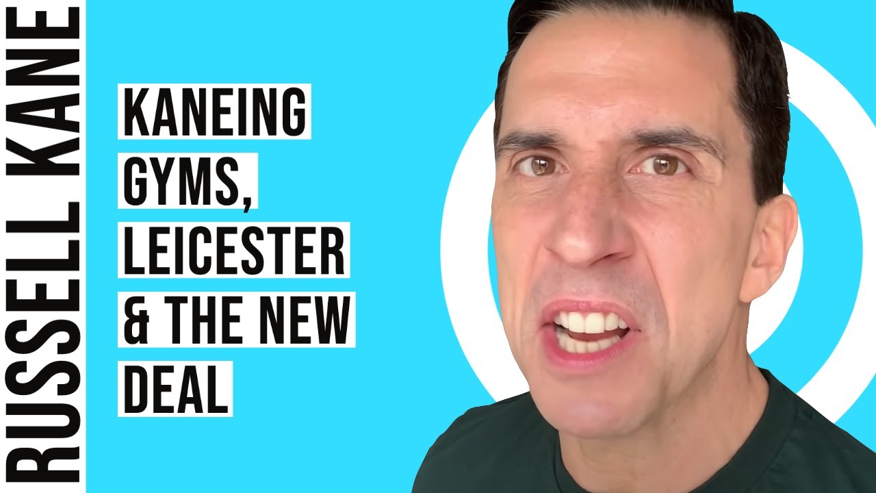 Kaneing: Gyms, Leicester and 'The New Deal'