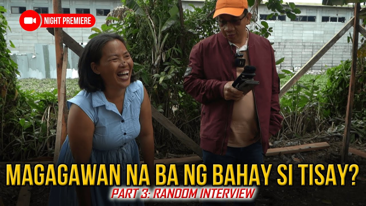 PART 3 MATAPOS ANG MASINSINANG PAG UUSAP PARA SA BAHAY NI TISAY MAPAPAGAWAN NA KAYA SIYA NG KANYA?
