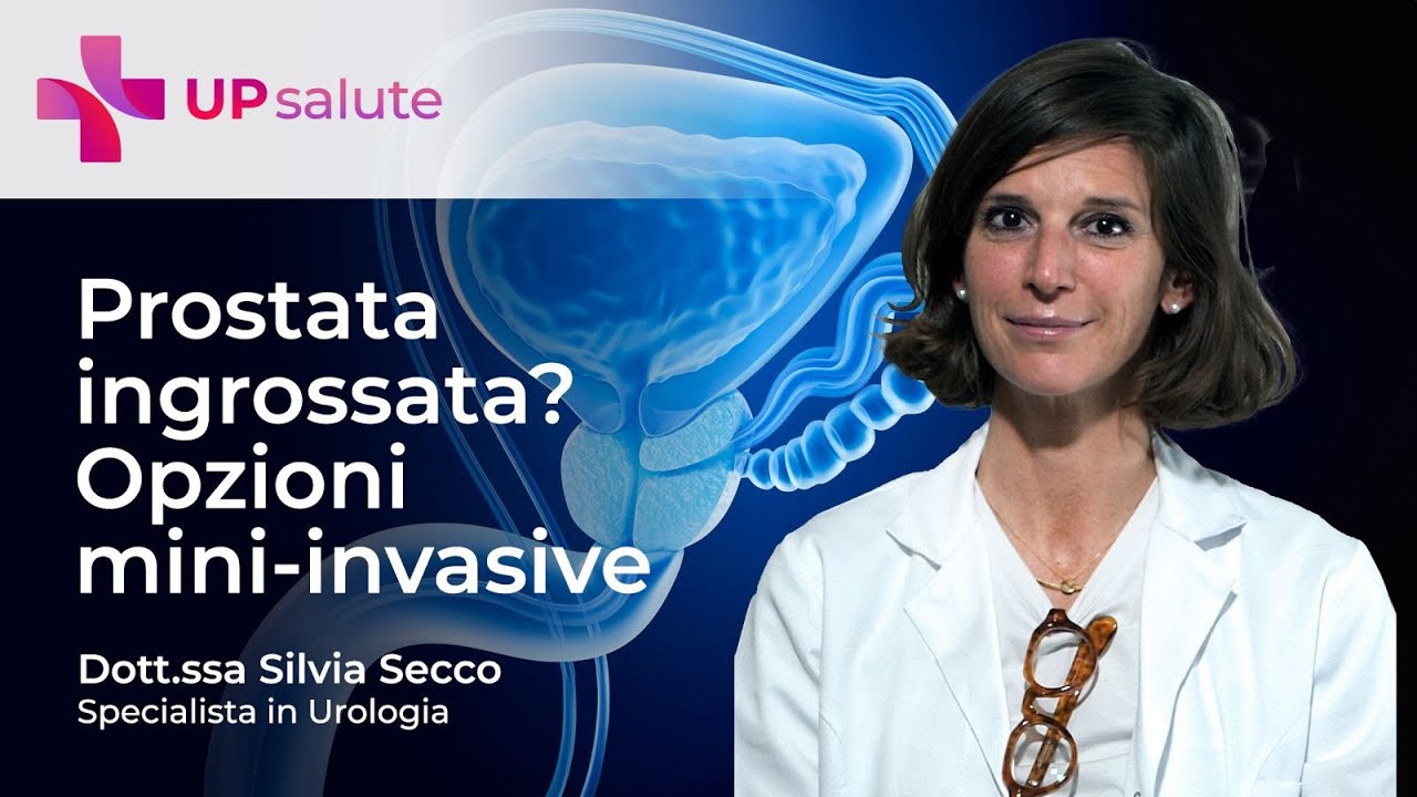 Ipertrofia prostatica: trattamenti mini-invasivi, cosa sapere | Urologa Silvia Secco