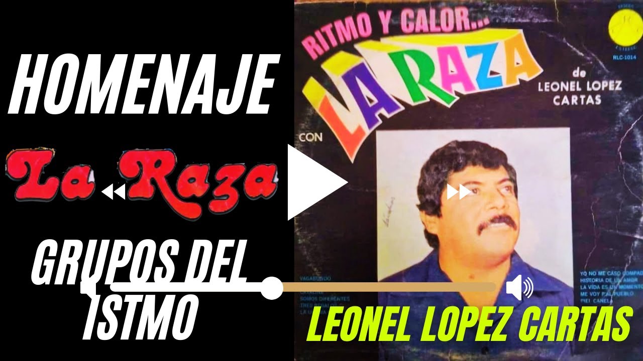 HOMENJE A GRUPO LA RAZA DE LEONEL LOPEZ CARTAS: GRUPOS DEL ISTMO, para recordar , bailar y gozar.