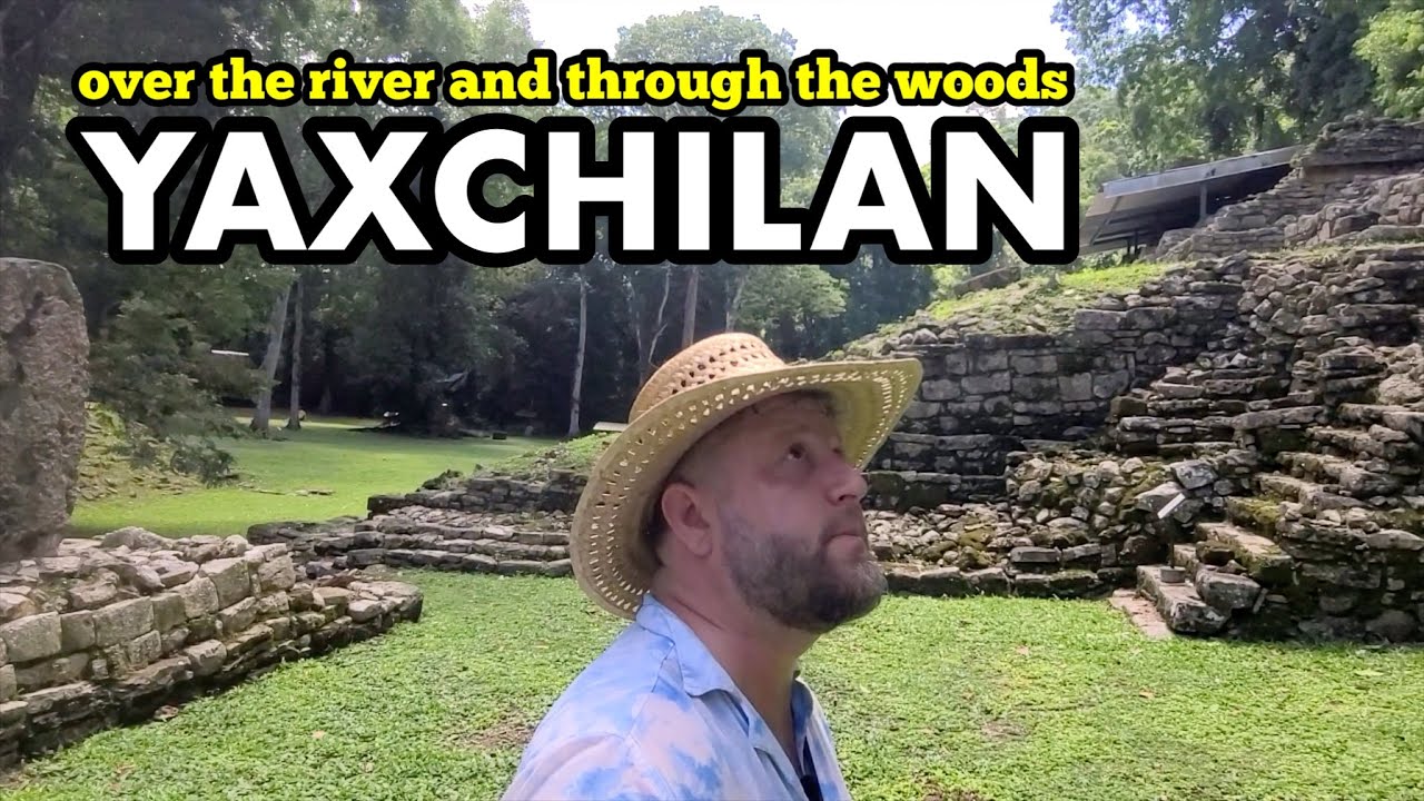 Yaxchilan: The most inaccessible archeological site in Mexico