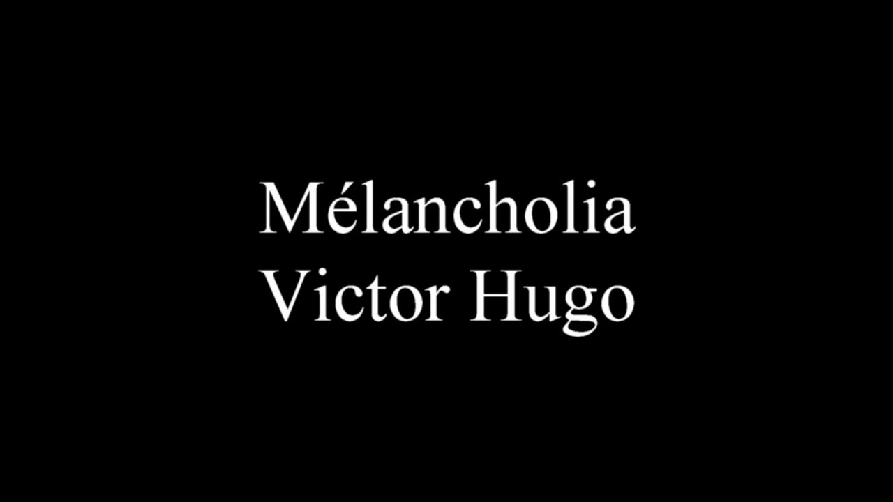 Mélancholia - Victor Hugo