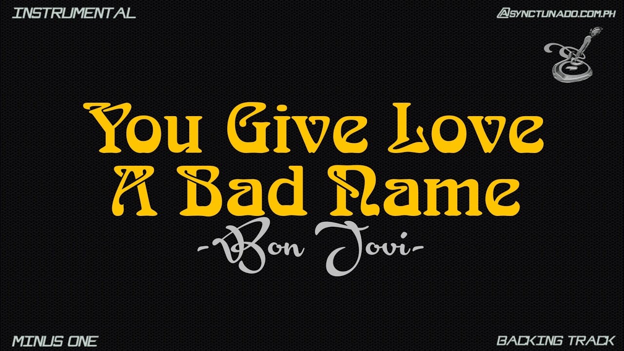 YOU GIVE LOVE A BAD NAME [ BON JOVI ] INSTRUMENTAL | MINUS ONE