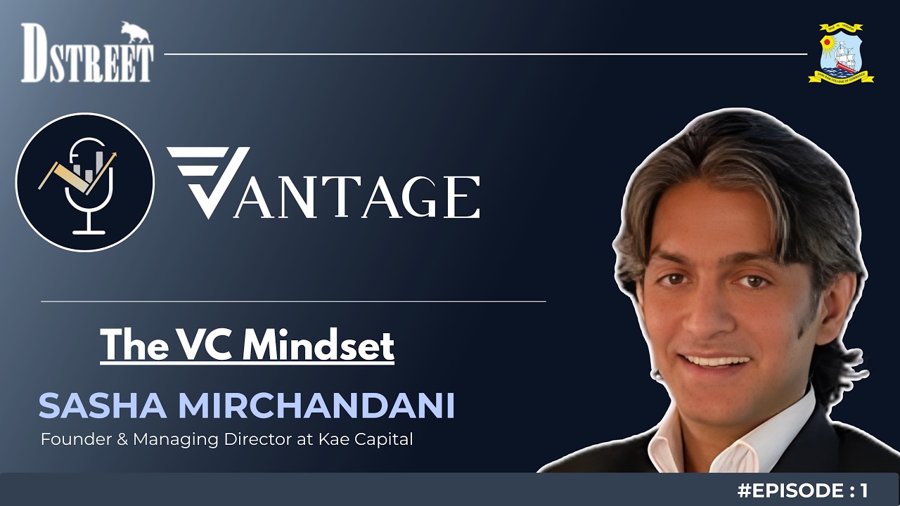 Vantage - Ep 1 || Mr. Sasha Mirchandani, Founder and Managing Partner - Kae Capital
