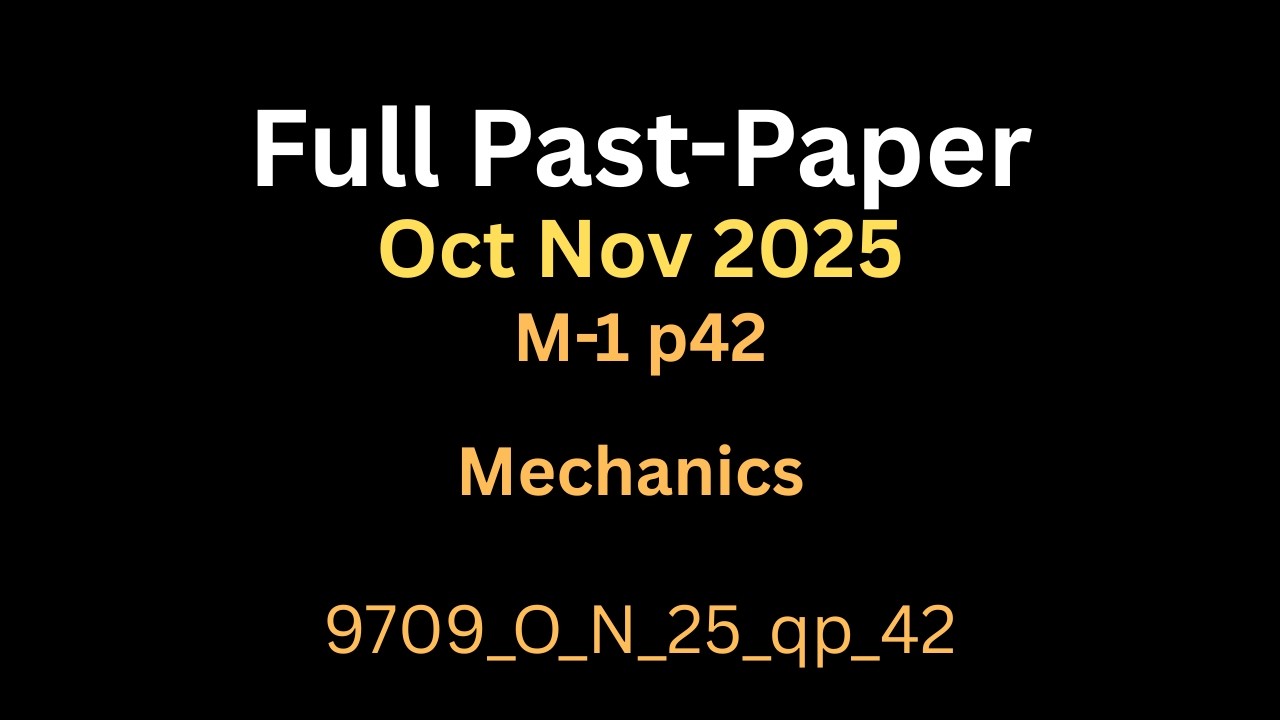 Math A Level | Mechanics Past Paper Oct Nov 2025 P42 | A Level M1 | 9709/42/o/n/25