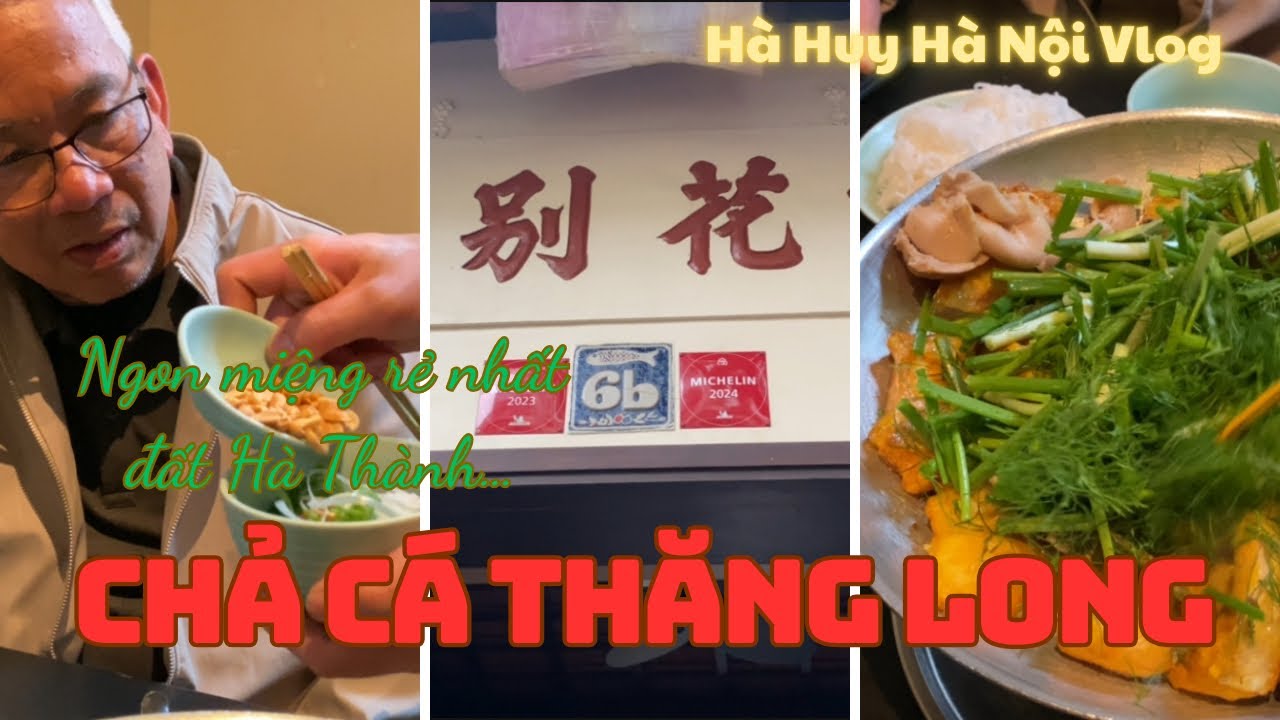 CHẢ C&Aacute; THĂNG LONG VỪA NGON MIỆNG VỪA CHUẨN GI&Aacute; NHẤT ĐẤT H&Agrave; TH&Agrave;NH - H&agrave; Huy H&agrave; Nội Vlog #417