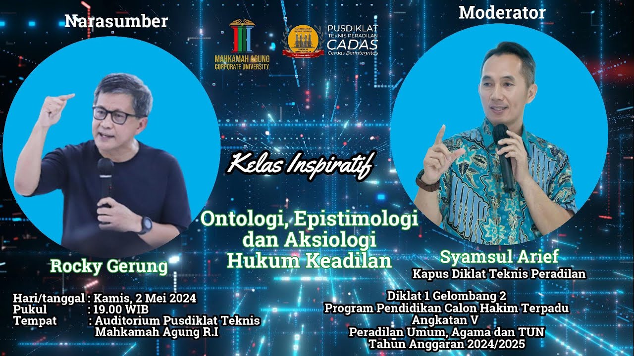 ROCKY GERUNG | Kuliah Cakim  Pusdiklat Teknis ttg Ontologi, Epistemologi & Aksiologi Hukum Keadilan.