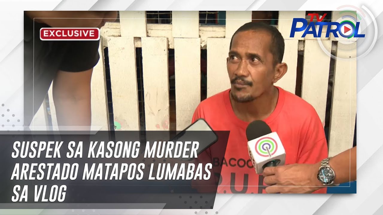 Suspek sa kasong murder arestado matapos lumabas sa vlog | TV Patrol