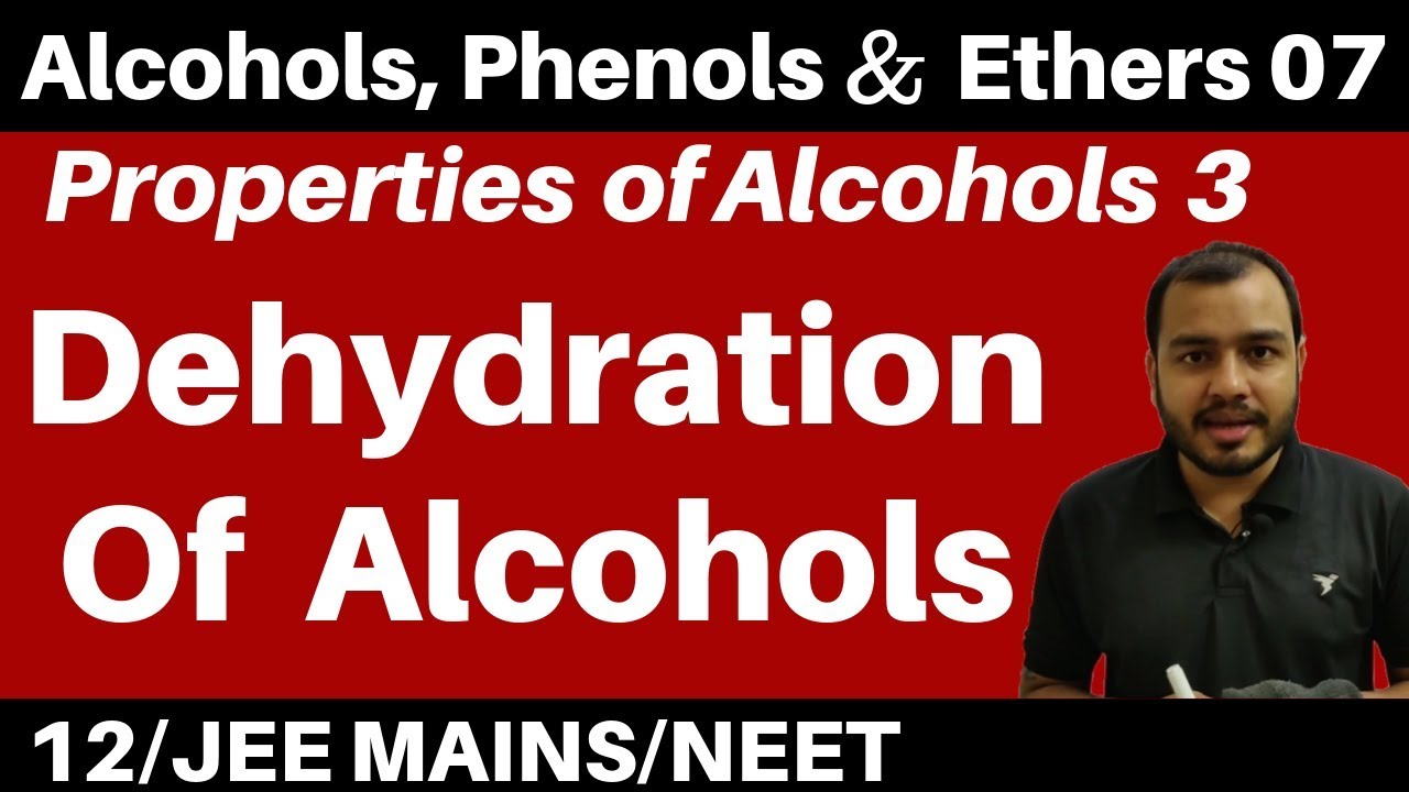 Alcohols ,Phenolsn Ethers 07 II Properties Of Alcohols 3 : Dehydration Of Alcohols JEE/NEET