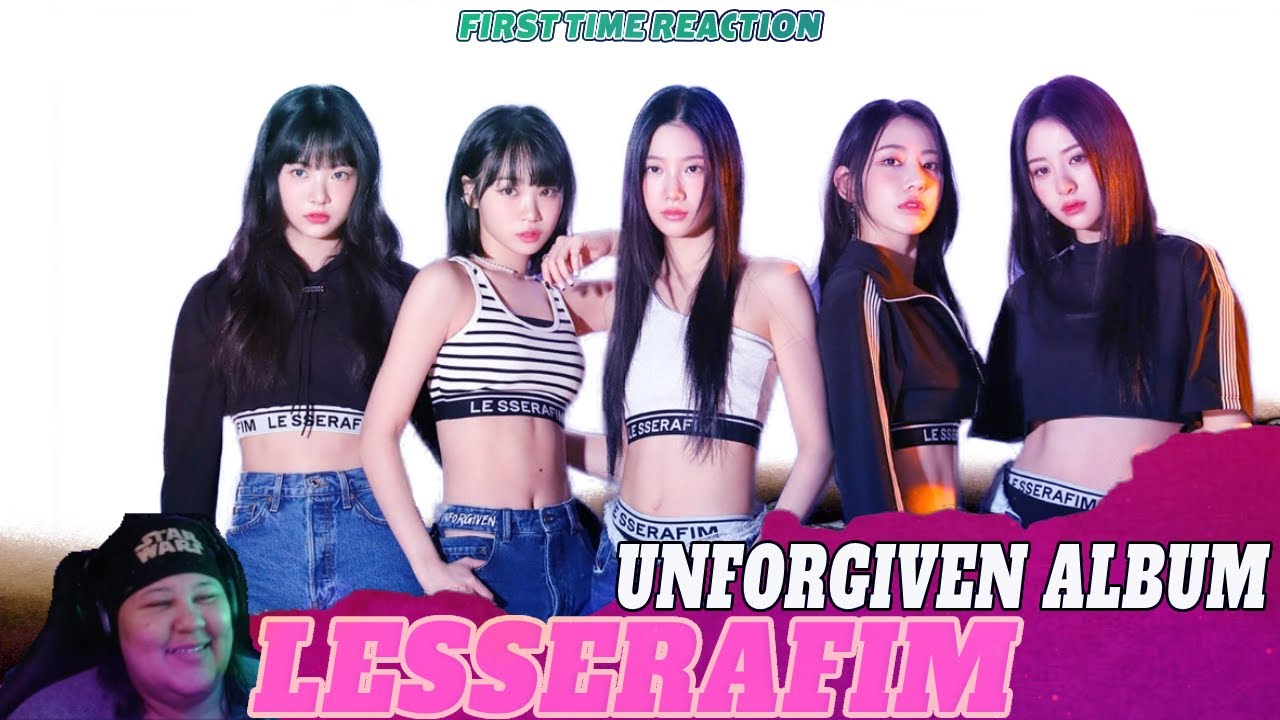 LE SSERAFIM UNFORGIVEN ALBUM | FIRST TIME REACTION