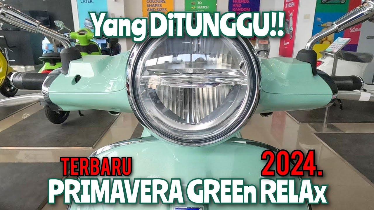NEW ‼️ VESPA PRIMAVERA GREEN RELAX 2024 | BEDA BANGET ‼️‼️