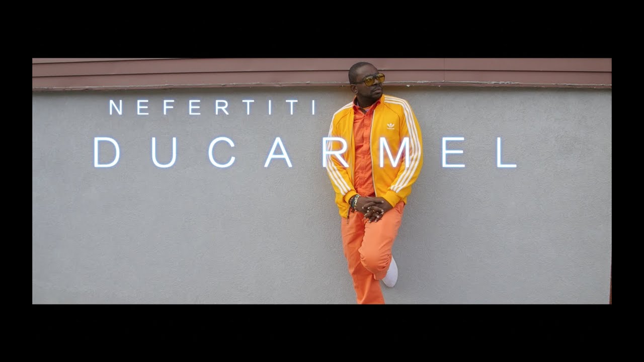 DUCARMEL - NEFERTITI - ( Official Video )