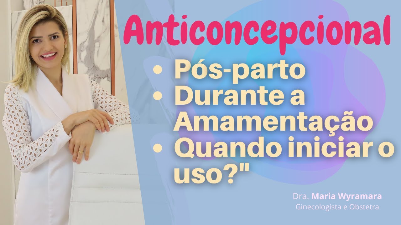 Anticoncepcional Pós-parto | Durante Amamentação | Quando iniciar o uso?