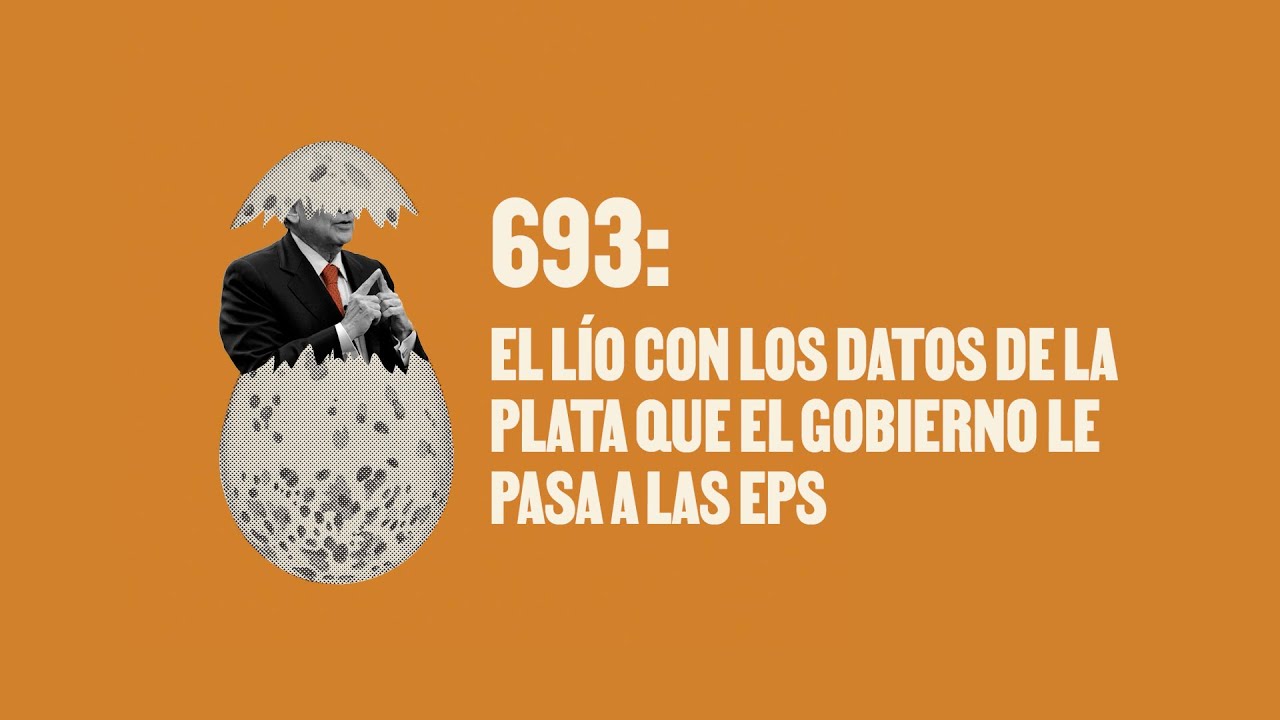 El lío con los datos de la plata que el gobierno le pasa a las EPS - Huevos Revueltos con Política.