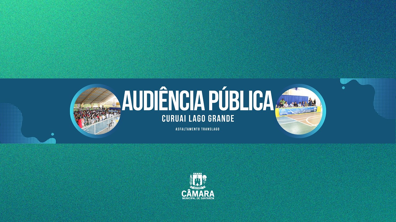 AUDIÊNCIA PÚBLICA CURUAI | ASFALTAMENTO TRANSLAGO
