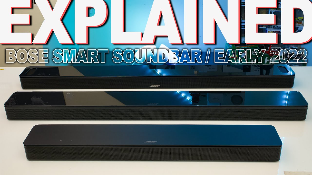 Bose Smart Soundbar Lineup Explained - Early 2022