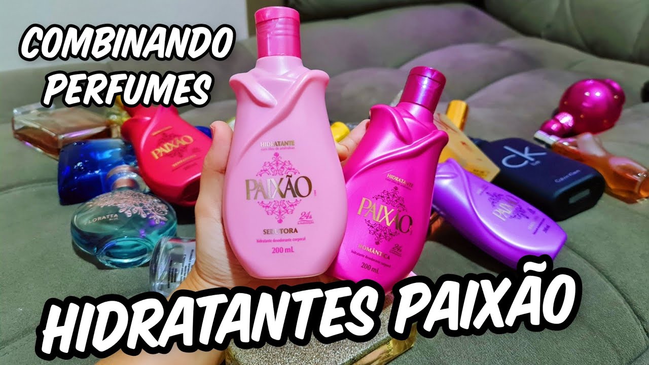 Combinando Hidratante PAIXAO com Perfumes
