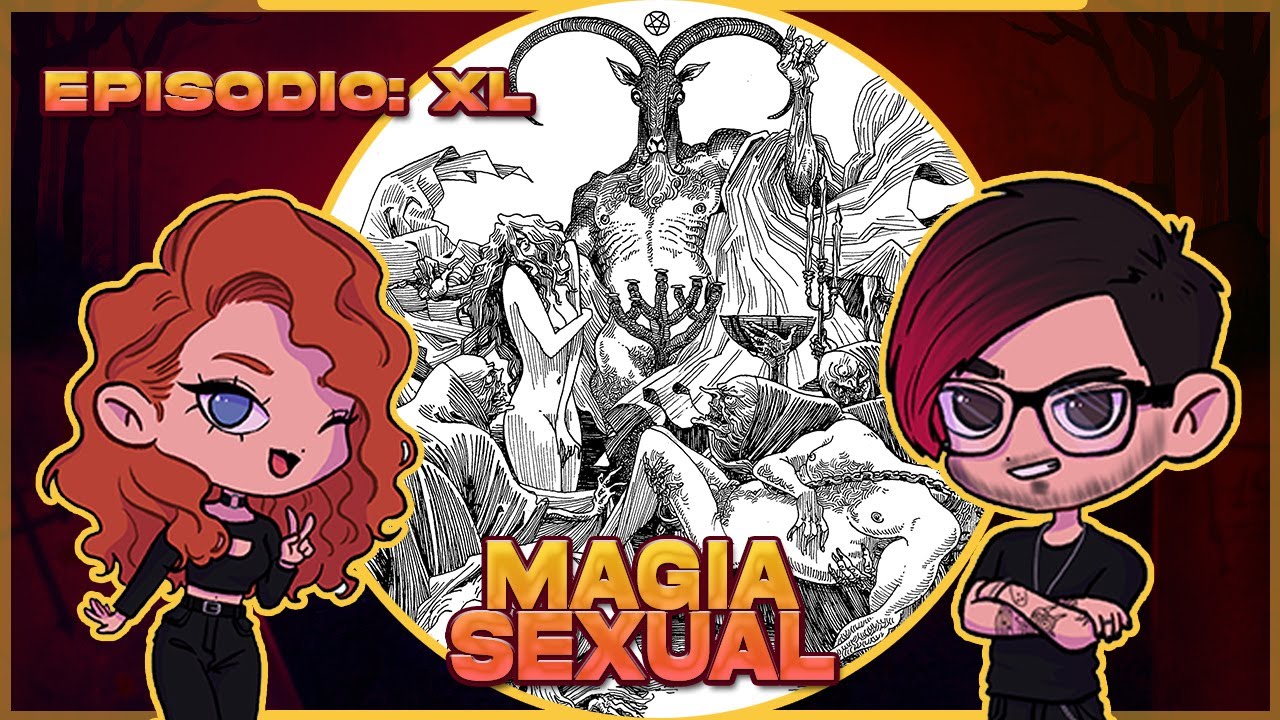 Episodio XL: Magia Sexual