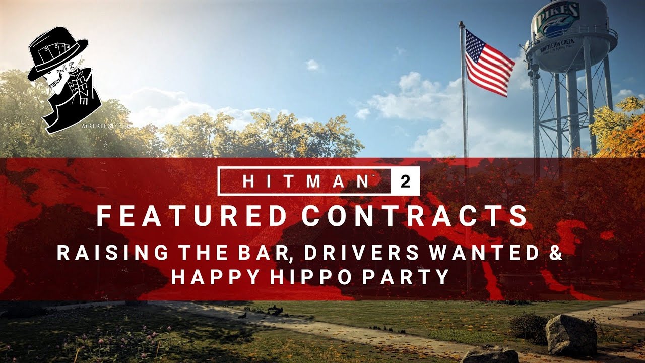 HITMAN 2 | Raising The Bar, Drivers Wanted & Happy Hippo Party | Featured Contracts | Walkthrough