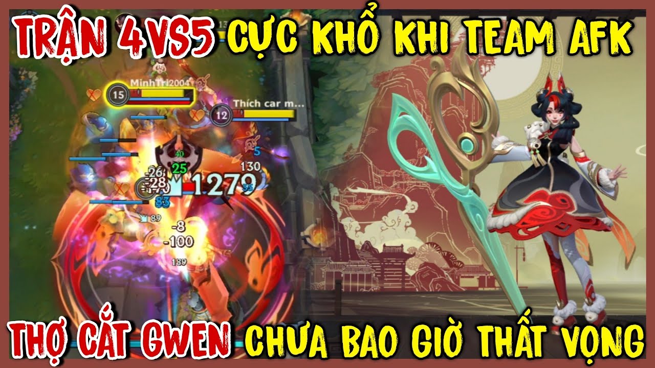 TỐC CHIẾN : Gwen Bật Chế Độ Quái Vật Khi Team AFK Từ Đầu Game 4vs5 Cực Điên