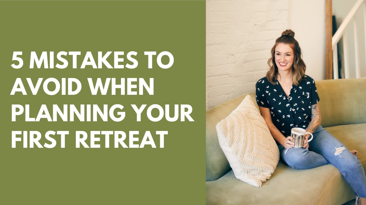 5 Mistakes To Avoid When Planning Your First Retreat