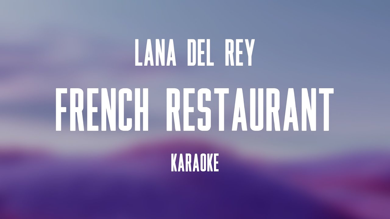Lana Del Rey – French Restaurant (Karaoke)