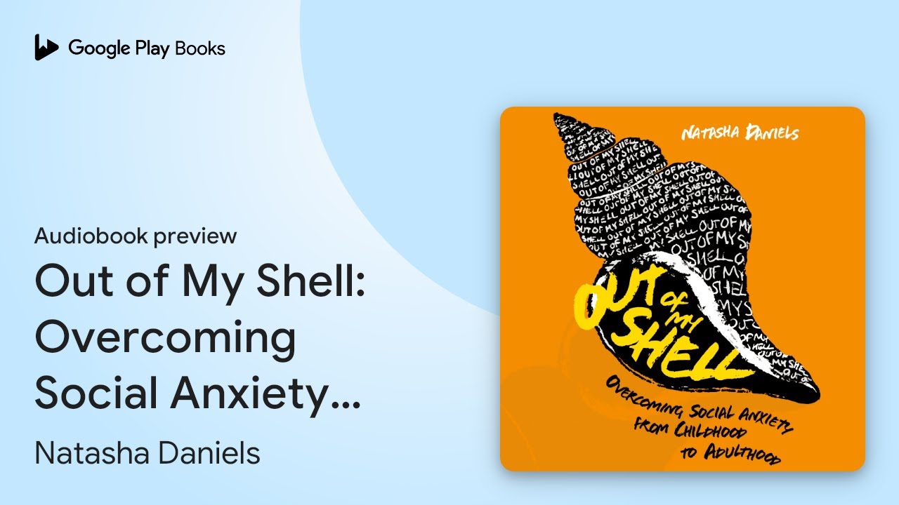 Out of My Shell: Overcoming Social Anxiety from&hellip; by Natasha Daniels &middot; Audiobook preview
