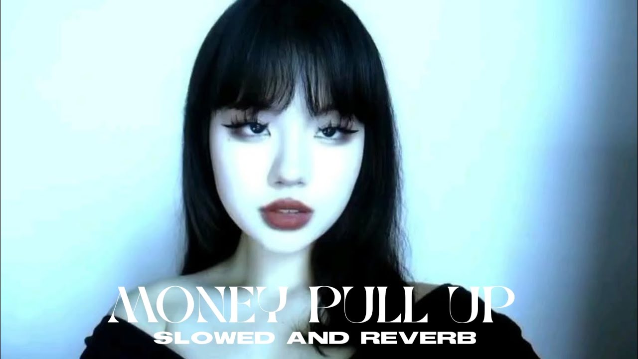 Money Pull Up (Slowed And Reverb)