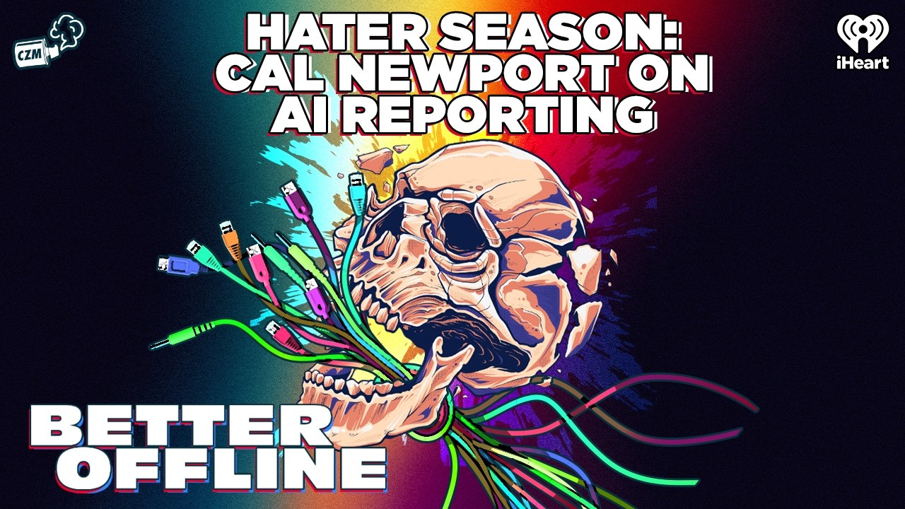Hater Season: Cal Newport on AI Reporting | Better Offline