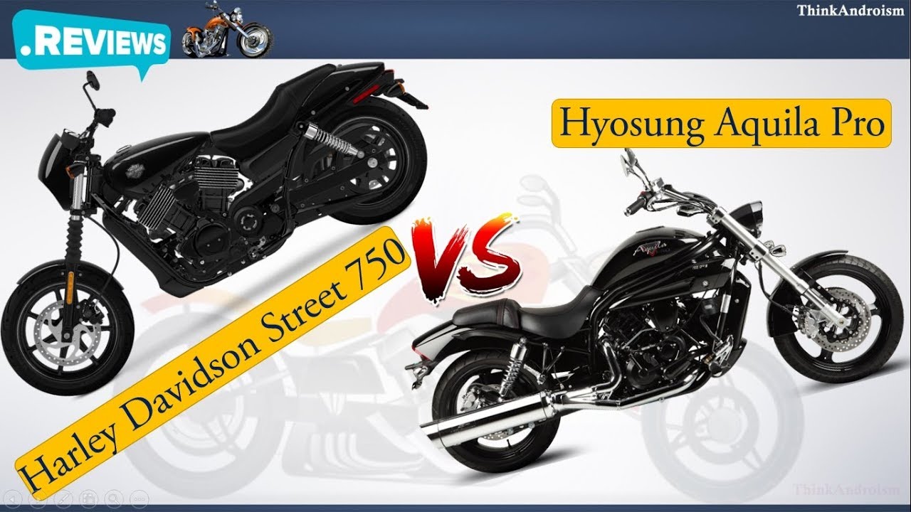 Harley Davidson Street 750 vs Hyosung Aquila Pro Comparison