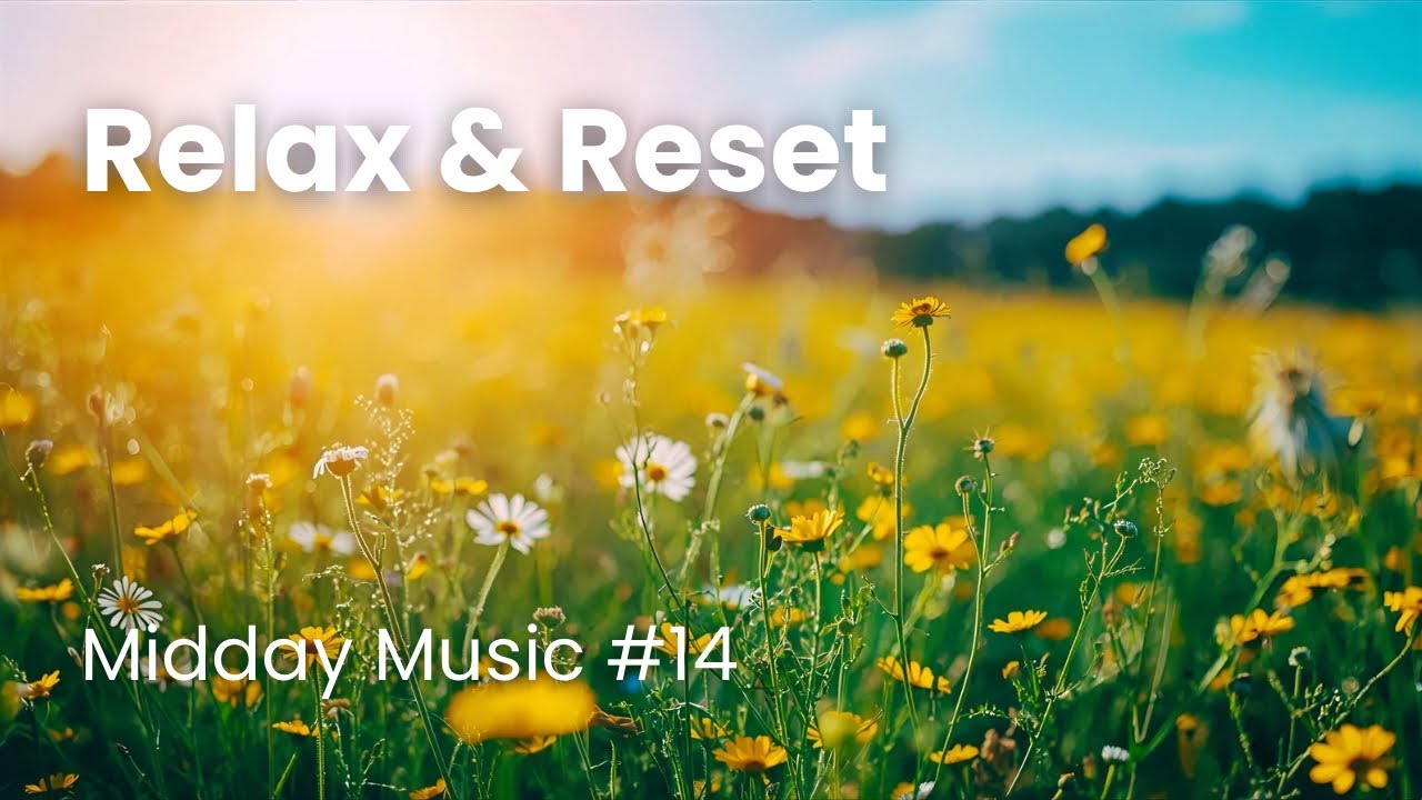 Relax & Reset – Midday music #14 | 10 min