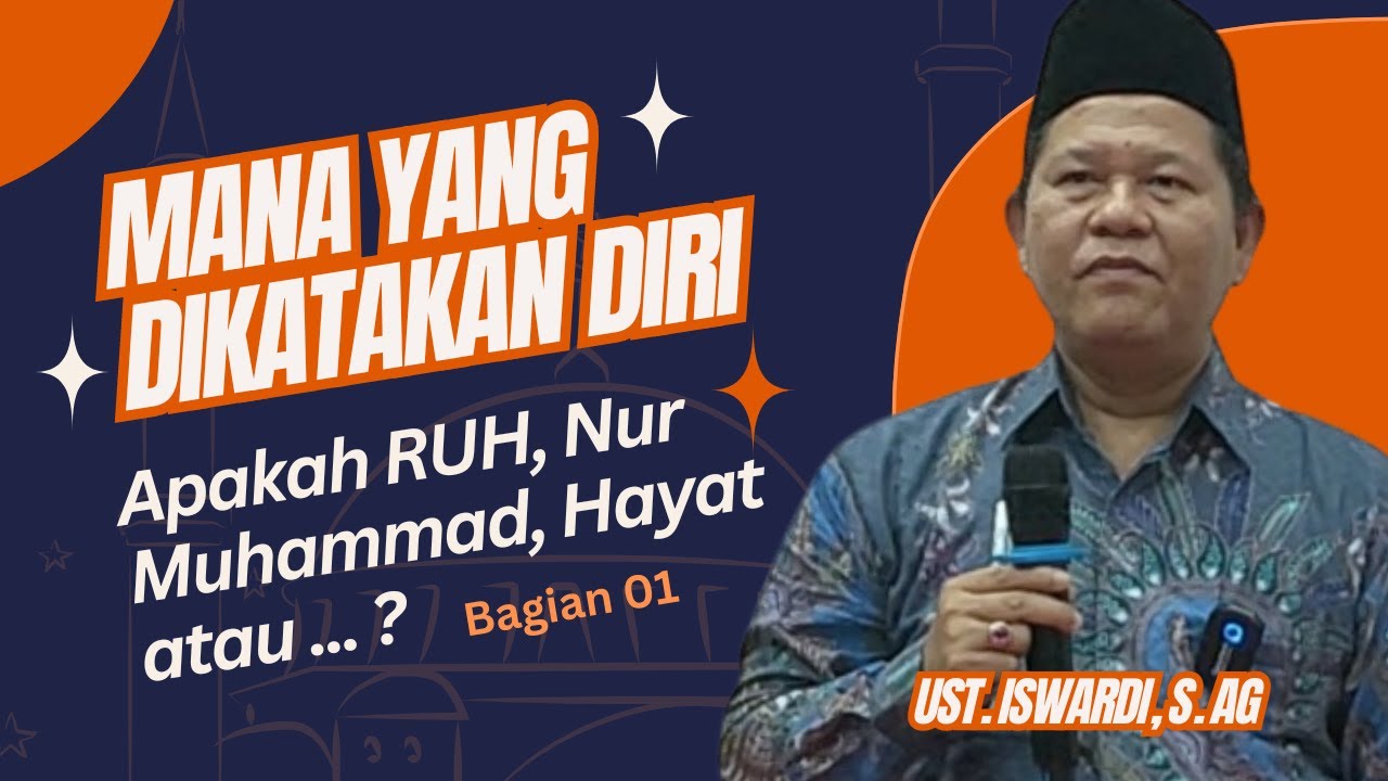 MANA YANG DIKATAKAN DIRI ? - KAJIAN TAUHID | UST. ISWARDI, S. AG (Bag. 01)