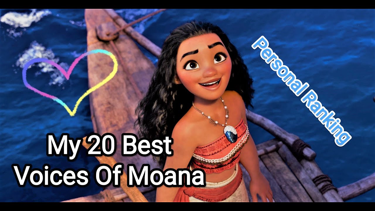 My Mini Personal Ranking Of Moana - 20 Best Voices! || Moana (2016) ||