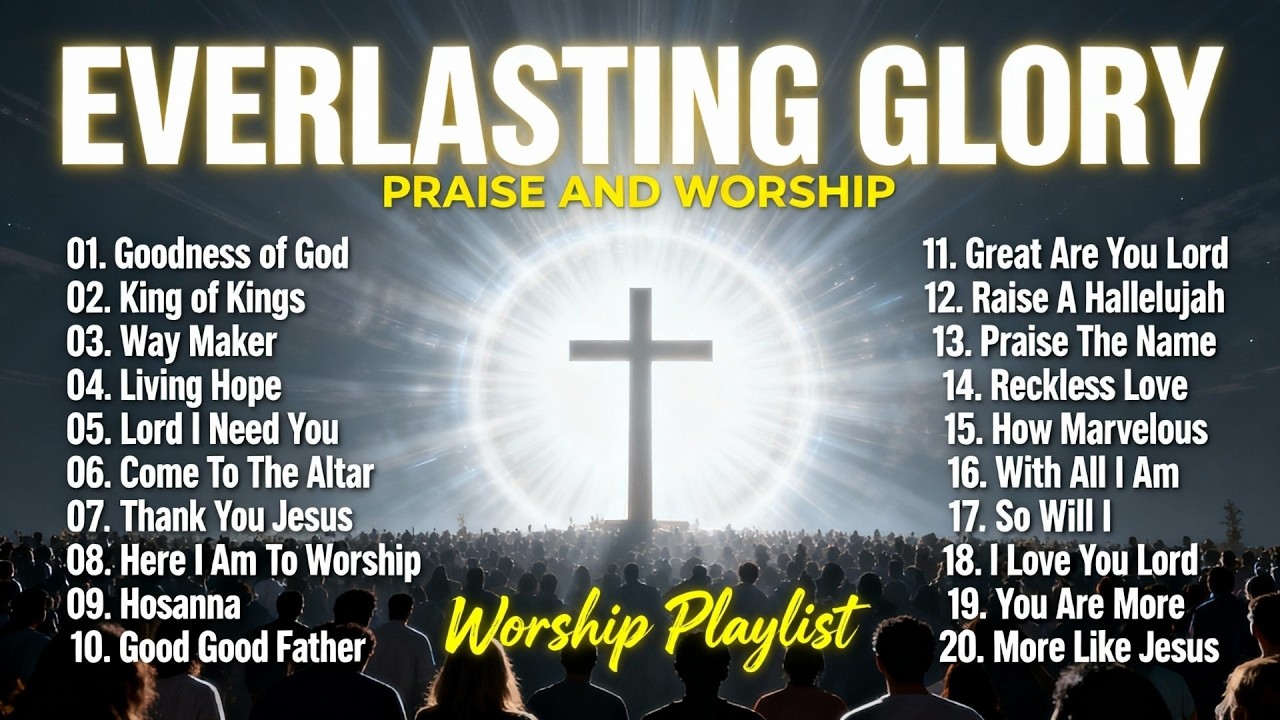Everlasting Glory – Anointed Praise & Worship Filled with God’s Glory | Worship Playlist