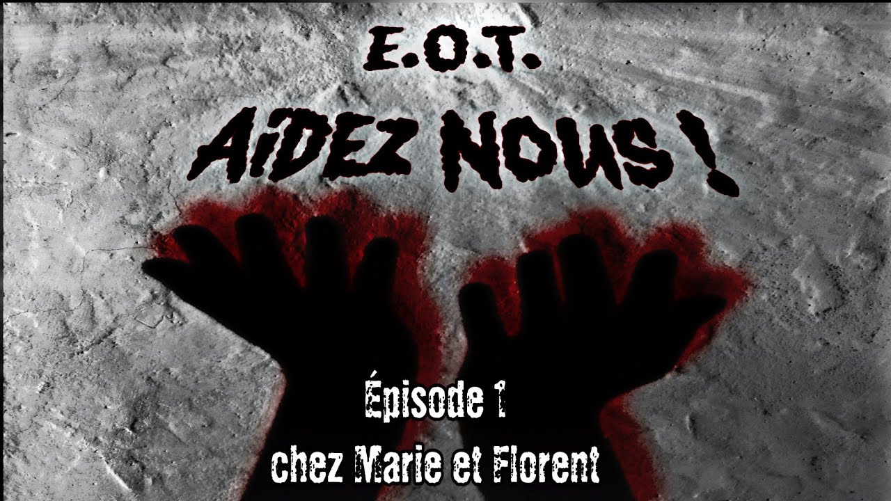 🎥 E.O.T Aidez-nous &ndash; &Eacute;pisode 1 &ndash; Chez Marie et Florent