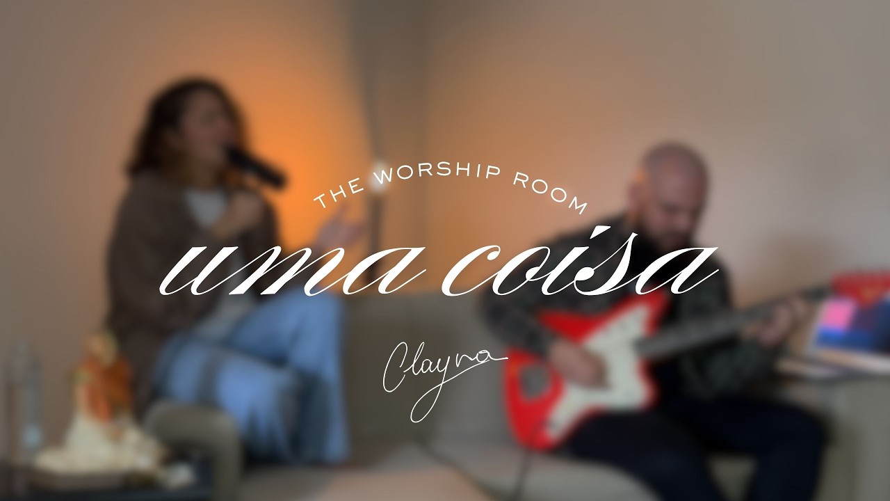 Uma coisa - Clayra Coutinho // The Worship Room (caseiro hahaha s2)