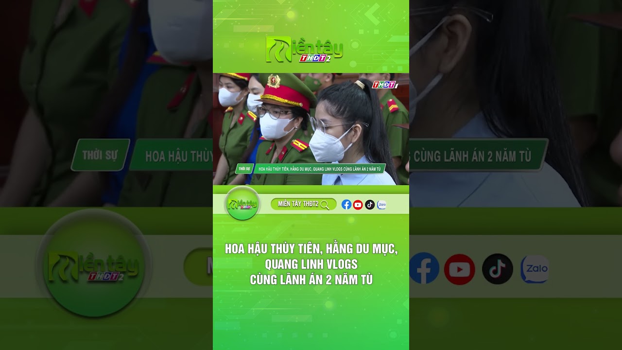 Hoa hậu Th&ugrave;y Ti&ecirc;n, Hằng du mục, Quang Linh Vlogs c&ugrave;ng l&atilde;nh &aacute;n 2 năm t&ugrave;