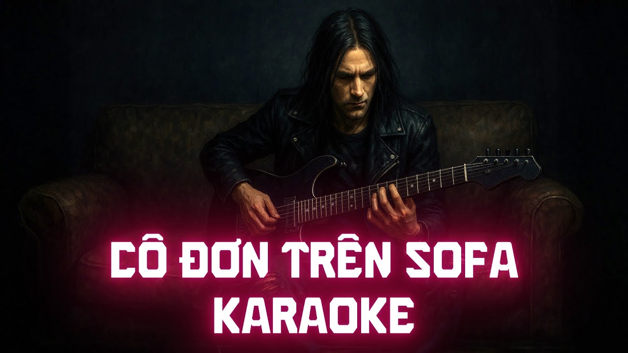 Cô Đơn Trên Sofa - Karaoke Rock Version