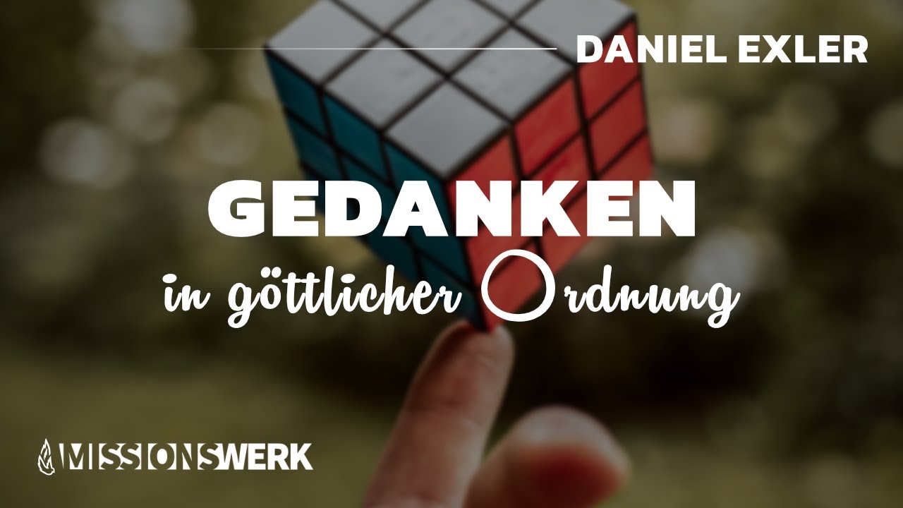 Gedanken in göttlicher Ordnung [Teil 1] | Daniel Exler
