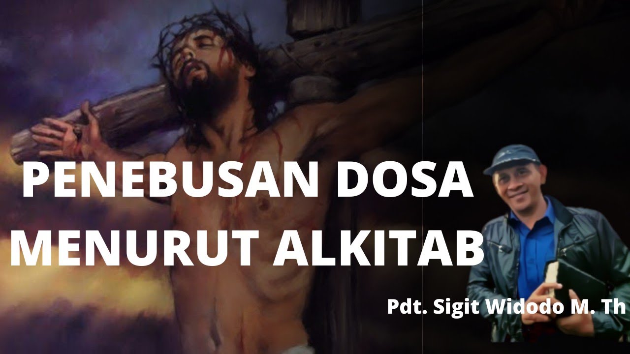 Penebusan Manusia Berdosa oleh Yesus dengan darah-Nya ( Belajar Alkitab)...Pdt. Sigit Widodo M.Th